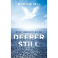 Deeper Still: Intimate Conversations with God