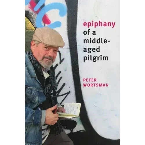 Epiphany of a Middle-Aged Pilgrim: essays in lieu of a memoir