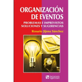 Organización de eventos: Problemas e imprevistos. Soluciones y sugerencias