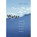 Water: Abundance, Scarcity, and Security in the Age of Humanity