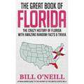 The Great Book of Florida: The Crazy History of Florida with Amazing Random Facts & Trivia