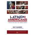 Latino Americans: The 500-Year Legacy That Shaped a Nation