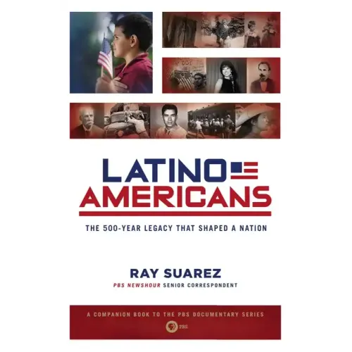 Latino Americans: The 500-Year Legacy That Shaped a Nation
