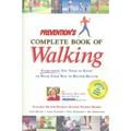Prevention's Complete Book of Walking: Everything You Need to Know to Walk Your Way to Better Health
