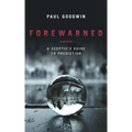 Forewarned: A Sceptic's Guide to Prediction