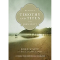 Reading Timothy and Titus with John Stott: 13 Weeks for Individuals or Groups