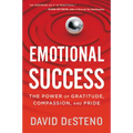 Emotional Success: The Power of Gratitude, Compassion, and Pride