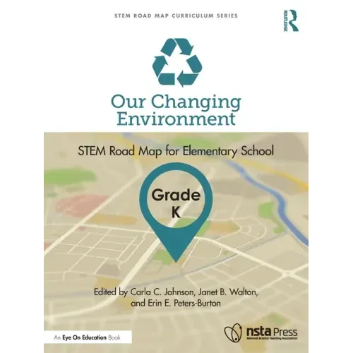 Our Changing Environment, Grade K: Stem Road Map for Elementary School