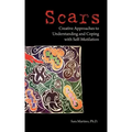 Scars: Creative Approaches to Understanding and Coping with Self-Mutilation