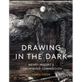 Drawing in the Dark: Henry Moore's Coalmining Commission