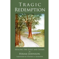 Tragic Redemption: Healing the Guilt and Shame