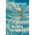 Be an Angel: Devotions to Inspire and Encourage Love and Light Along the Way