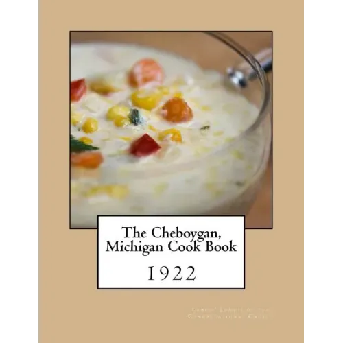 The Cheboygan, Michigan Cook Book