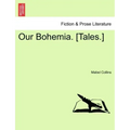 Our Bohemia. [Tales.] Vol. I