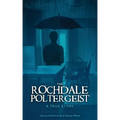 The Rochdale Poltergeist: A True Story