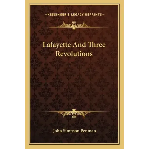 Lafayette And Three Revolutions