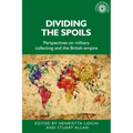 Dividing the Spoils: Perspectives on Military Collections and the British Empire