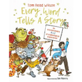 Every Word Tells a Story: An Extraordinary A to Z of Etymological Exploration