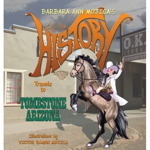 Little Miss HISTORY Travels to TOMBSTONE ARIZONA