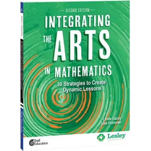 Integrating the Arts in Mathematics: 30 Strategies to Create Dynamic Lessons