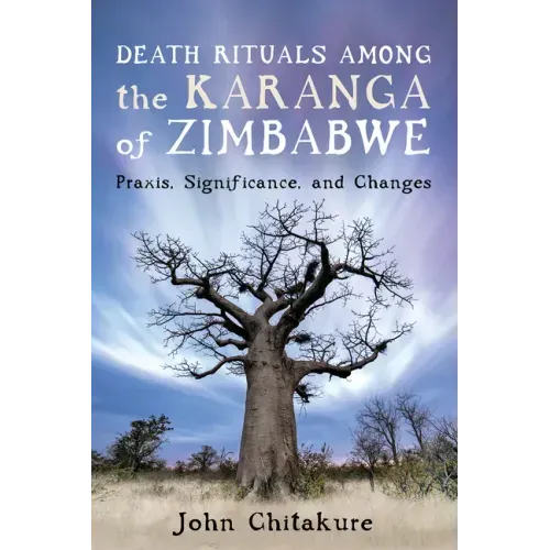 Death Rituals Among the Karanga of Zimbabwe: Praxis, Significance, and Changes