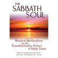 The Sabbath Soul: Mystical Reflections on the Transformative Power of Holy Time
