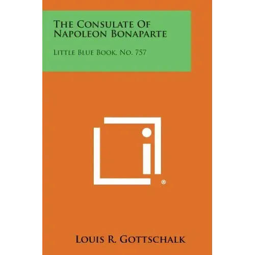 The Consulate of Napoleon Bonaparte: Little Blue Book, No. 757