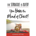 The Struggle Is Over! You Have the Mind of Christ!