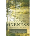 The Ecology of Oneness: A Preparation and Guide to Awakening in a Free World