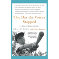 The Day the Voices Stopped: A Schizophrenic's Journey from Madness to Hope