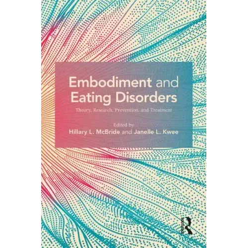 Embodiment and Eating Disorders: Theory, Research, Prevention and Treatment