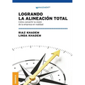 Logrando la alineación total: Cómo convertir la visión de la empresa en realidad