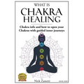 What is Chakra healing: Chakra info and how to open your Chakras with guided inner journeys (Book Zero)