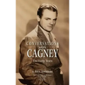 Conversations with Cagney: The Early Years (hardback)