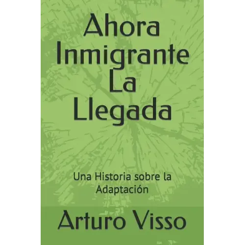 Ahora Inmigrante La Llegada: Una Historia sobre la Adaptación