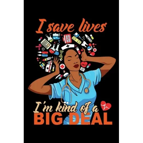 I Save Lives I'm Kind of a Big Deal: 6x9 100 Pages Nurse Quote Adult Coloring Book Weekly Schedule Afro Nurse Journal