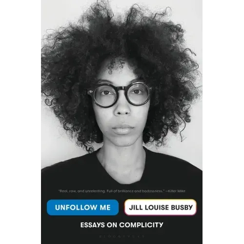 Unfollow Me: Essays on Complicity