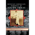 Mexican American Baseball in South Texas