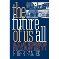 The Future of Us All: Race and Neighborhood Politics in New York City