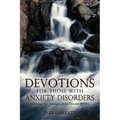 Devotions for Those with Anxiety Disorders: Including Post Traumatic Stress Disorder (Ptsd)