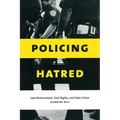 Policing Hatred: Law Enforcement, Civil Rights, and Hate Crime