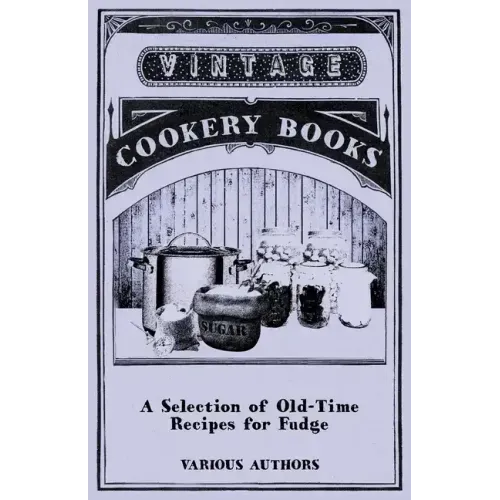 A Selection of Old-Time Recipes for Fudge
