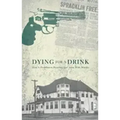 Dying for a Drink: How a Prohibition Preacher Got Away with Murder