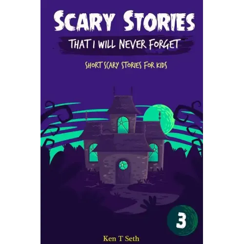Scary Stories That I Will Never Forget: Short Scary Stories for Kids
