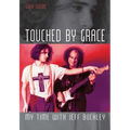 Touched by Grace: My Time with Jeff Buckley