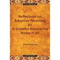 Reflections on Adoptive Parenting: By a Grateful Recovering Know-It-All
