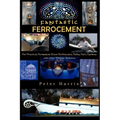 Fantastic Ferrocement: Fantastic Ferrocement: for Practical, Permanent Elven Architecture, Follies, Fairy Gardens and other Virtuous Ventures