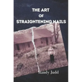 The Art of Straightening Nails: A Story of Triumph Over Adversity