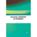 Ecclesial Leadership as Friendship