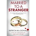 MARRIED TO A STRANGER an unputdownable psychological thriller with a breathtaking twist